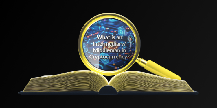 Intermediary/Middleman-in-Cryptocurrency