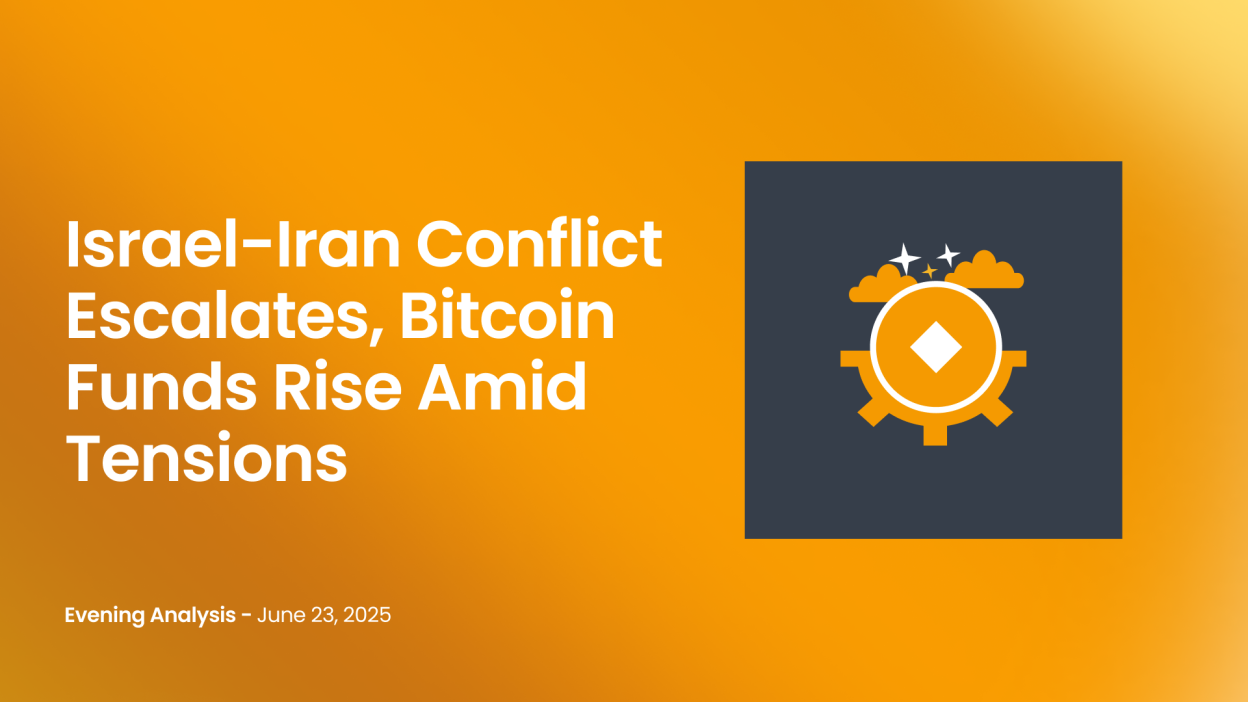 Israel-Iran Conflict Escalates, Bitcoin Funds Rise Amid Tensions