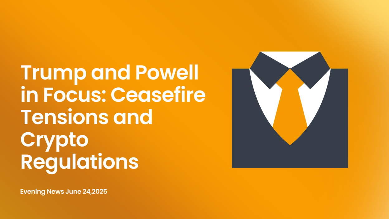 Trump and Powell in Focus: Ceasefire Tensions and Crypto Regulations