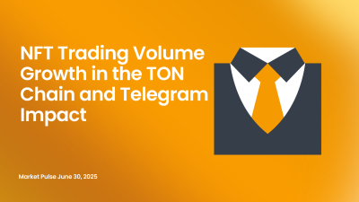 NFT Trading Volume Growth in the TON Chain and Telegram Impact